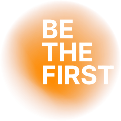 Be the First